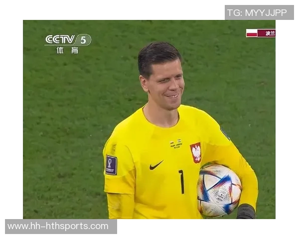 2025年波兰足球门将实力榜揭晓什琴斯尼稳居第一斯科鲁普斯基位列第三